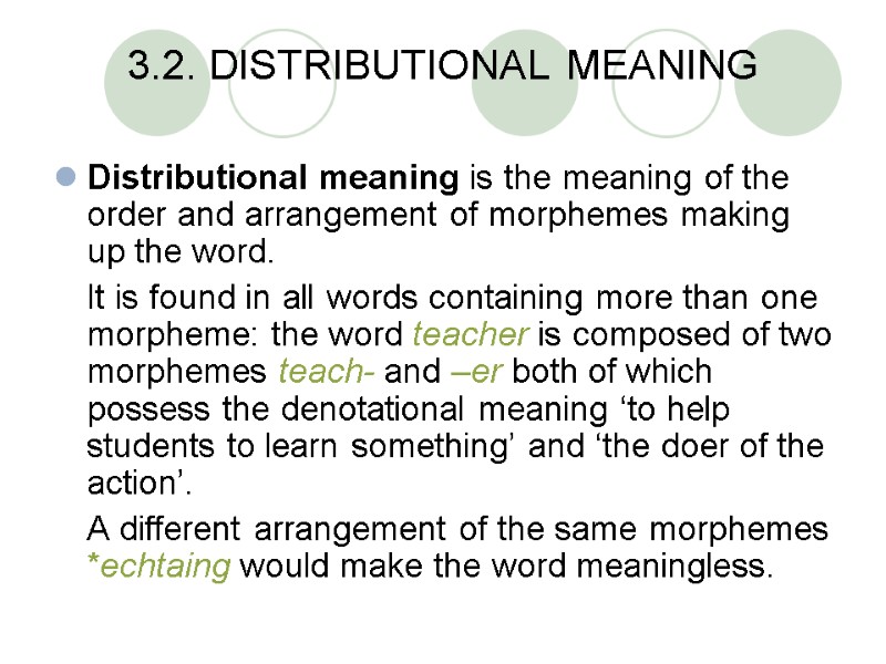 3.2. DISTRIBUTIONAL MEANING Distributional meaning is the meaning of the order and arrangement of